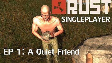 Rust Legacy (Singleplayer - Alpha) Episode 1: A Quiet Friend