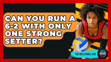 Can You Run A 6-2 With Only One Strong Setter? - The Volleyball Hub