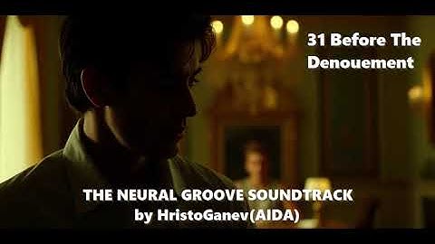31. Before The Denouement (Cinematic Soundtrack Project: The Neural Groove) by HristoGanev(AIDA)