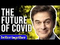 How Overcoming Covid Is Just Months Away w/ Dr. Oz | Maria Menounos