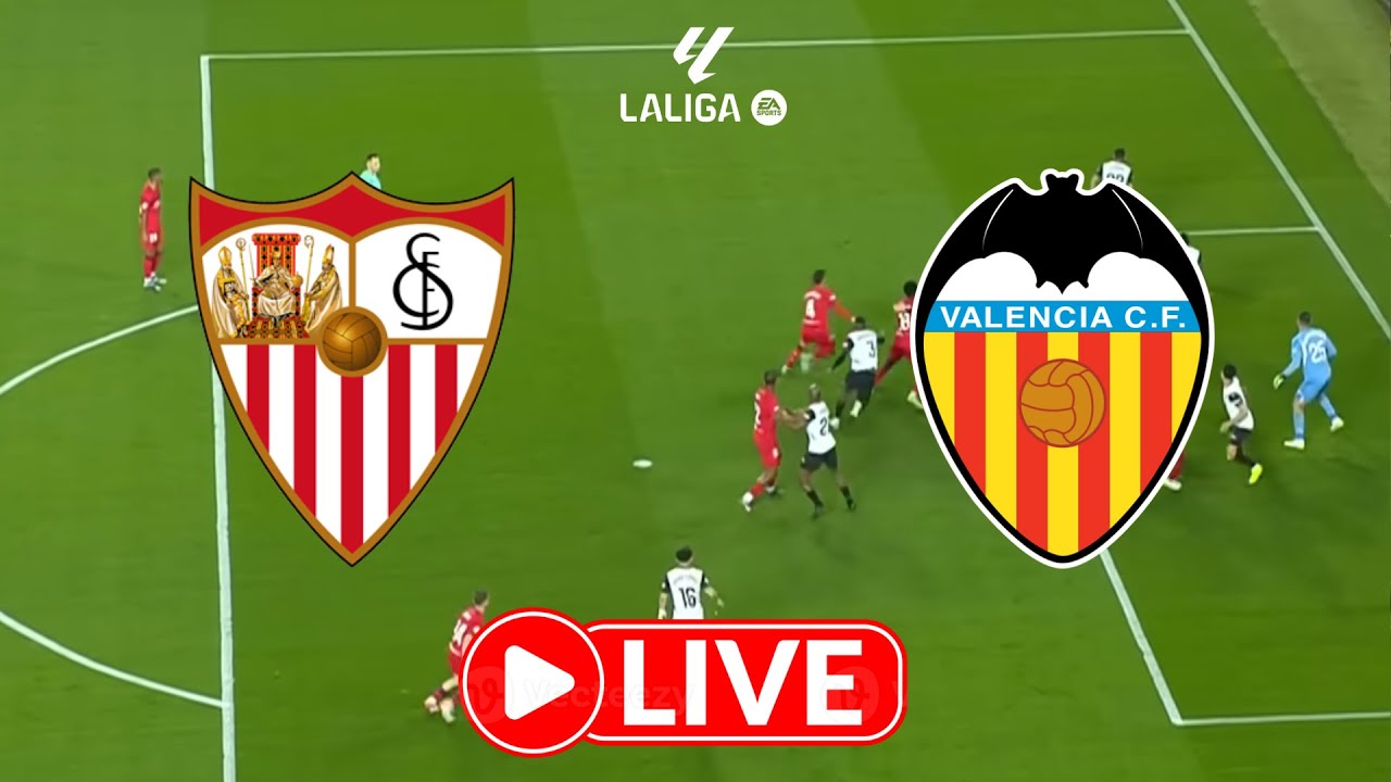 EN VIVO 🔴⚪ SEVILLA FC VS VALENCIA CF EN DIRECTO | LALIGA EA SPORTS ⚽🇪🇸 ...
