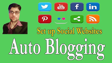 Set up Social Websites for Auto Blogging | Autoblogging for Blogger Part 3