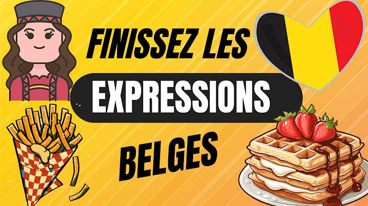 QUIZ FINIR LES EXPRESSIONS BELGES- Culture Générale
