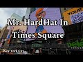 Mr hardhat in nyc times square