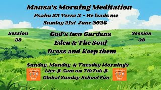 Session 38 - God’s two gardens. Eden & The Soul. Dress and keep them.