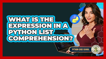 What Is The Expression In A Python List Comprehension? - Python Code School