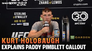 UFC 292: TUF 31 Winner, Kurt Holobaugh Explains Paddy Pimblett Callout