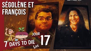 JOUR 17 - SÉGOLÈNE ET FRANÇOIS - 7 days to die - Lets Play FR Coop