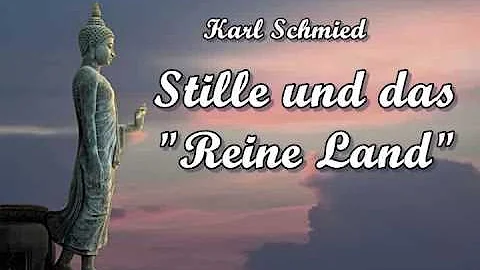 Stille und das Reine Land - Karl Schmied