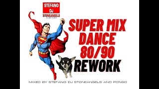 SUPER MIX DANCE 80/90 REWORK MIXED BY DJ STONEANGELS AND PONGO