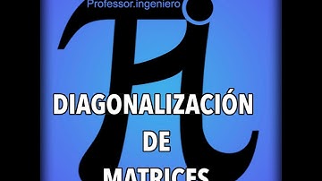 DIAGONALIZACIÓN DE MATRICES aprende desde el principio