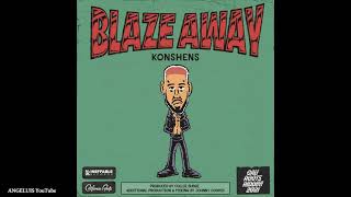 Konshens - Blaze Away [Cali Roots Riddim 2021 by Ineffable Records] Release 2021
