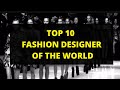 Top 10 international fashion designer of the world