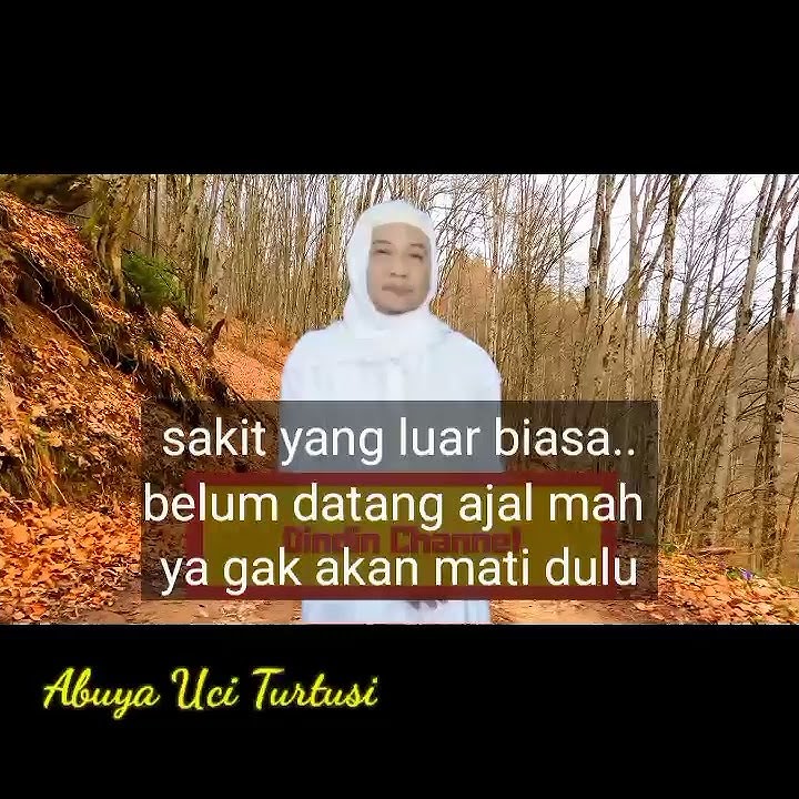 Mati Itu Karena Ajal Bukan Karena Susah | Abuya Uci Turtusi