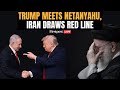 LIVE: Trump Meets Netanyahu At White House, Says Iran Talks to Continue | N18G
