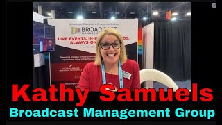 Q11 IC26: Kathy Samuels, Strategic Account Manager, Broadcast Management Group  