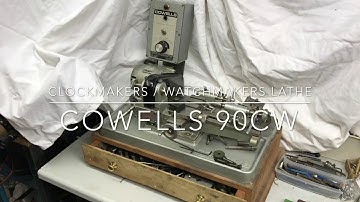 Cowells 90CW Lathe Overview – Accurate Clockmaker’s Lathe with Collet Chuck