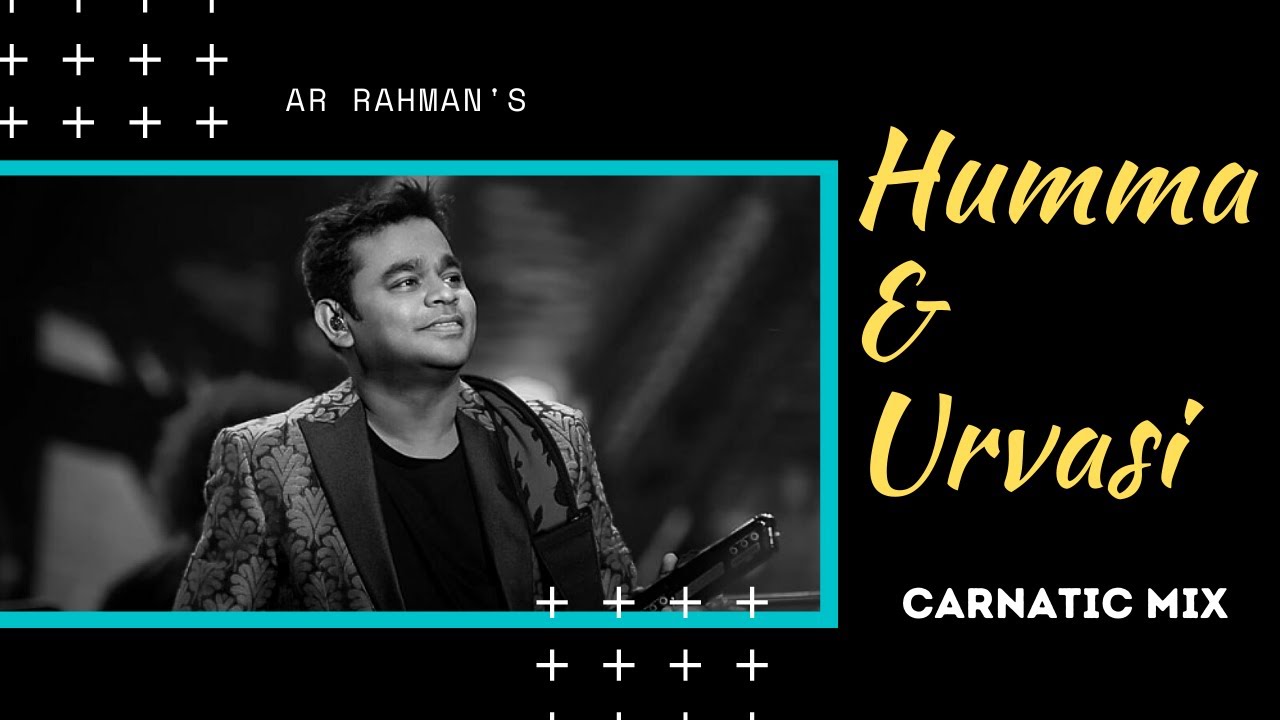 Urvasi  Humma Mix  Ar Rahman  Carnatic Mix