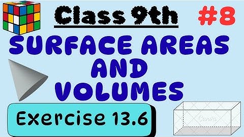 #8 Exercise 13.6 | Surface areas and Volumes | Class 9th | Maths