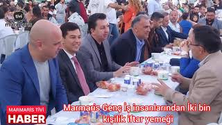 #marmaris Marmaris Genç İş insanları İki bin kişiye iftar yemeği verdi