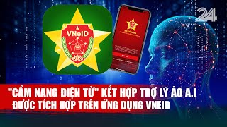 "Cẩm nang điện tử" kết hợp trợ lý ảo A.I được tích hợp trên ứng dụng VNeID| VTV24 screenshot 1