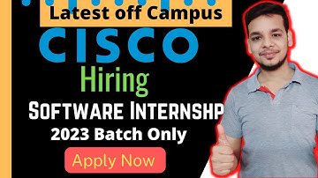2023 Batch Hiring | Cisco | Freshers | Internship | Latest Off Campus Job Drive | New Hiring 2022