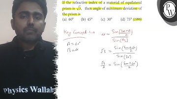If the refractive index of a material of equilateral prism is √(3), then angle of minimum deviati...