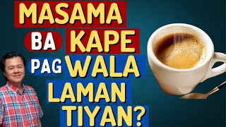 Masama Ba ang Kape Pag Walang Laman ang Tiyan.- By Doc Willie Ong (Internist and Cardiologist)