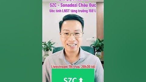 SZC Sonadezi Châu Đức KQKD quý 3 xuất sắc Ước LNST tăng trưởng 159 %
