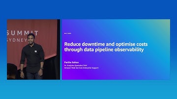 AWS Summit Sydney 2024: Reduce downtime and optimise costs through data pipeline observability