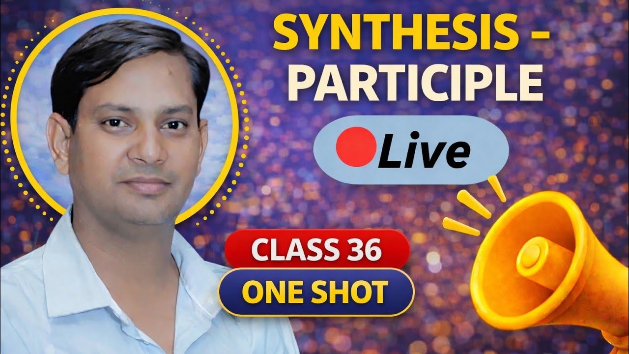 Synthesis – Participle | One Shot | Live Class 36 | English Grammar | Smile with Edukant