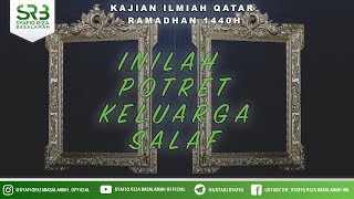 [ QATAR ] Inilah Potret Keluarga Salaf  - Ustadz DR Syafiq Riza Basalamah MA