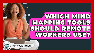 Which Mind Mapping Tools Should Remote Workers Use? - Guide To Work From Home