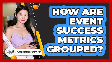 How Are Event Success Metrics Grouped?