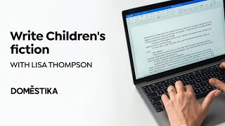 Children's Novel Writing for Beginners - Online Course by Lisa Thompson | Domestika English