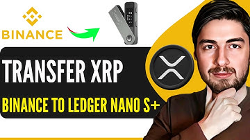 How To Transfer XRP From Binance To Ledger Nano S Plus (Step-By-Step)