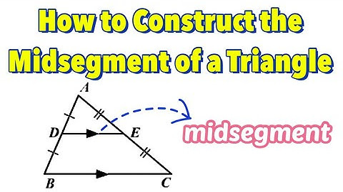 How to Construct a Midsegment of a Triangle