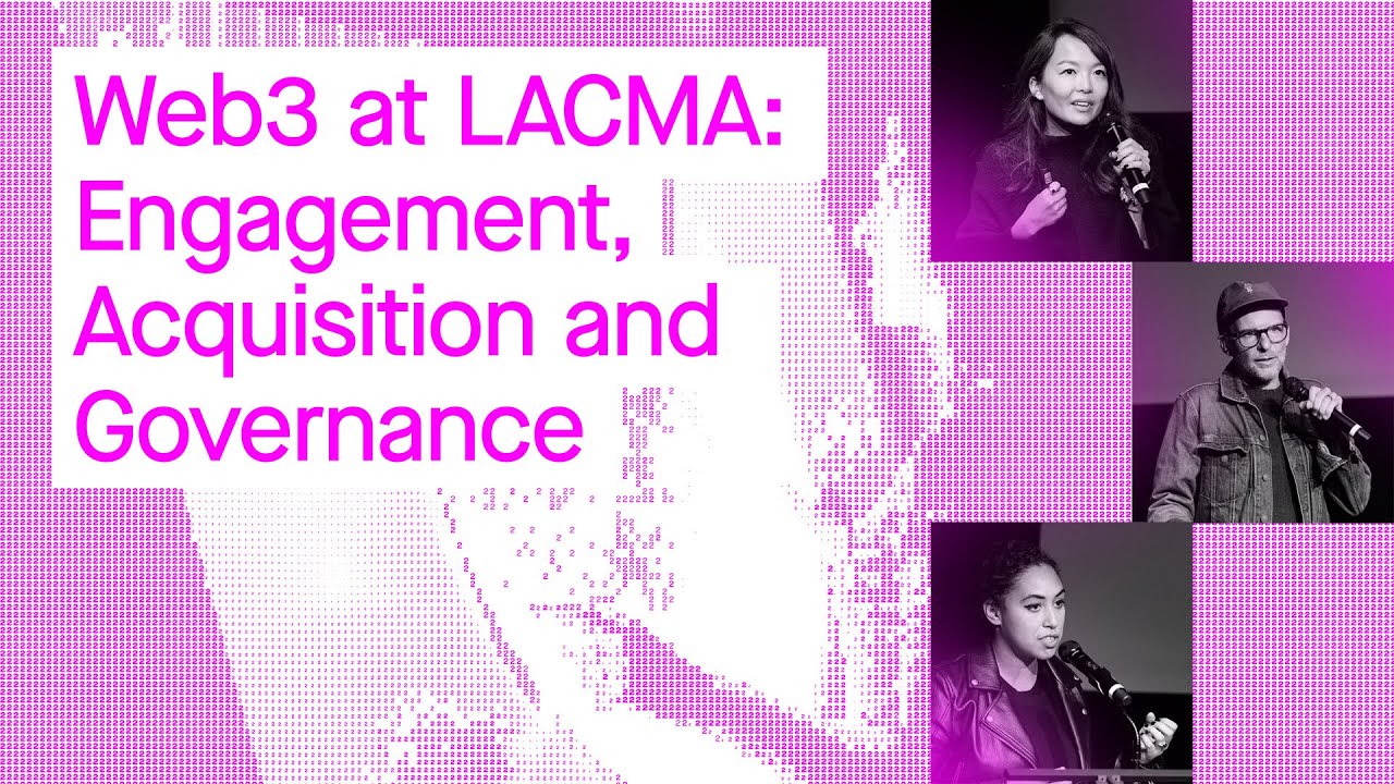Web3 at LACMA: Engagement, Acquisition and Governance (CTW '22)