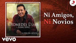 Video thumbnail of "Diomedes Díaz, Álvaro López - Ni Amigos, Ni Novios (Cover Audio)"