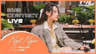 Ngọt Ngào - CARA | Eye Contact LIVE - 4th Project