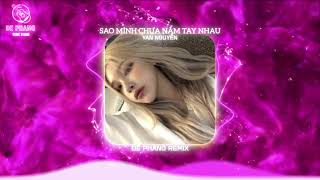 SAO MÌNH CHƯA NẮM TAY NHAU ( ĐÊ PHANG REMIX ) I  YAN NGUYỄN