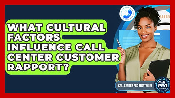 What Cultural Factors Influence Call Center Customer Rapport? - Call Center Pro Strategies