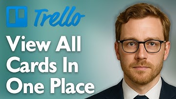 How To View All Your Trello Cards In One Place [2025 Guide]