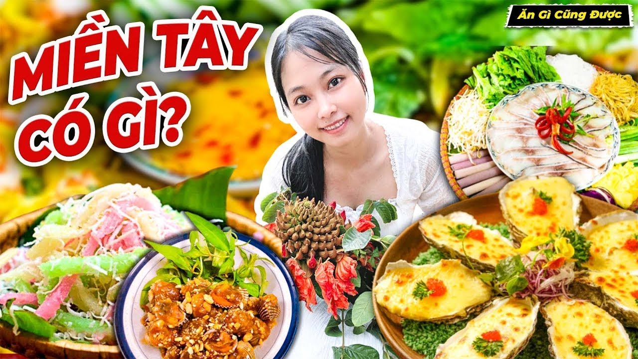 Miền Tây Có Gì Ngon Phần 1 - Ăn Gì Cũng Được