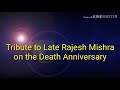 Death anniversary of Late Rajesh Mishra Whatsapp Status Video Download Free