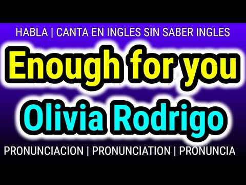 Enough for you | Olivia Rodrigo | karaoke pronunciacion letra facil simplificada ingles español