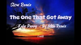 ADEM!!! DJ Milu - The One That Got Away - Katy Perry ( Slow Remix) || Mt