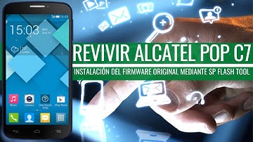 Revivir Alcatel Pop C7. Manual instalación Rom usando flash tools.
