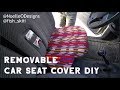 Removable Car Seat Cover DIY