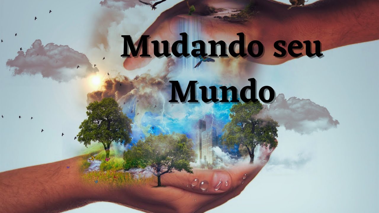 Você tem modificado a sua Forma de ver o Mundo? - YouTube